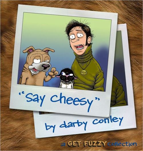 Say Cheesy: A Get Fuzzy Collection