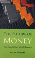 The Future of Money: From Financial Crisis to Public Resource
