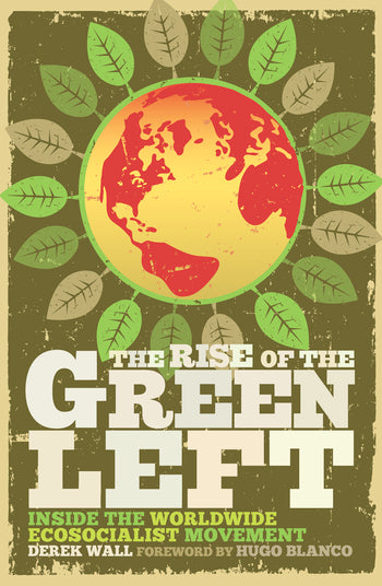 The Rise of the Green Left: Inside the Worldwide Ecosocialist Movement