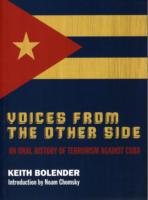 Voices from the Other Side: An Oral History of Terrorism Against Cuba