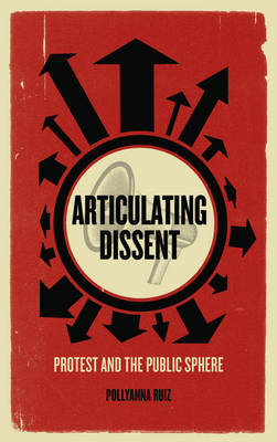 Articulating Dissent: Protest and the Public Sphere