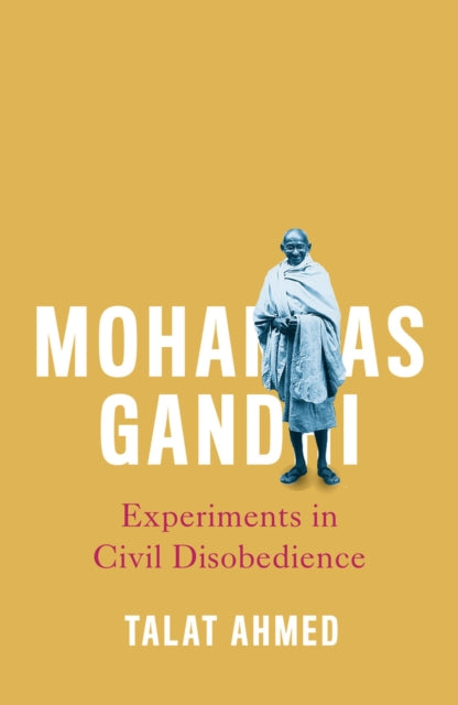 Mohandas Gandhi - Experiments in Civil Disobedience