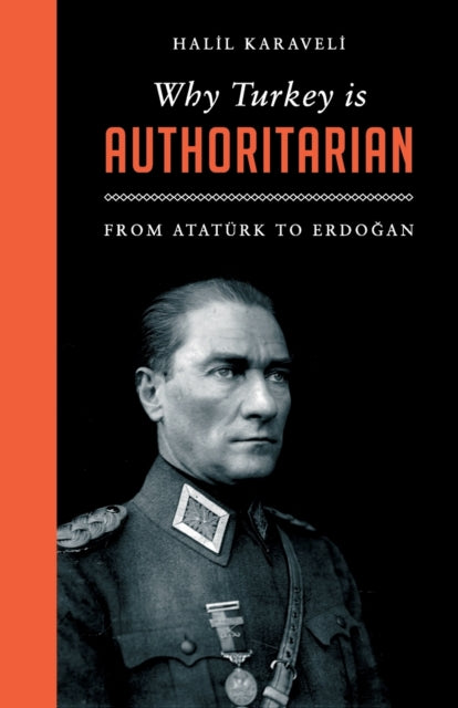 Why Turkey is Authoritarian - From Ataturk to Erdogan