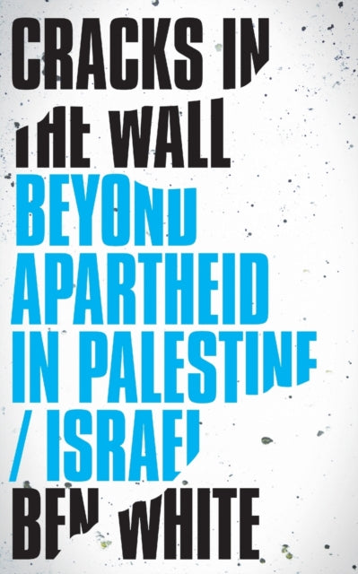 Cracks in the Wall - Beyond Apartheid in Palestine/Israel