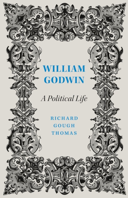 William Godwin - A Political Life