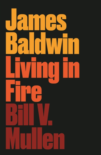 James Baldwin - Living in Fire