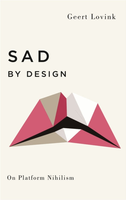 Sad by Design - On Platform Nihilism