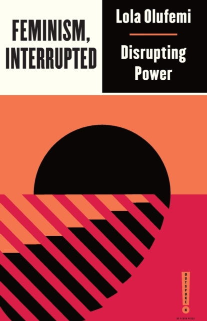 Feminism, Interrupted - Disrupting Power