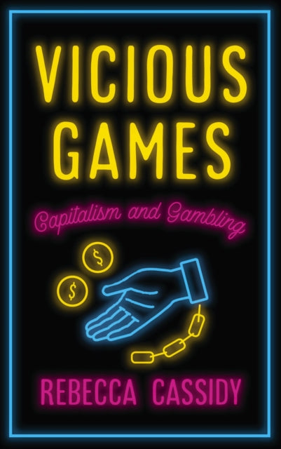 VICIOUS GAMES - CAPITALISM AND GAMBLING