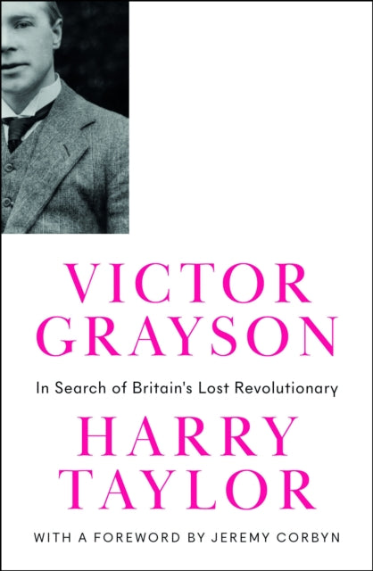 Victor Grayson - In Search of Britain's Lost Revolutionary