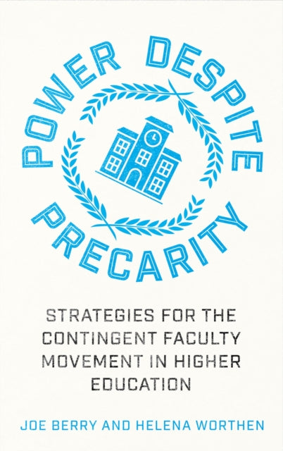 Power Despite Precarity - Strategies for the Contingent Faculty Movement in Higher Education