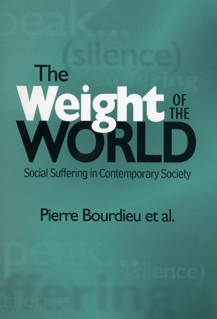 The Weight of the World: Social Suffering and Impoverishment in Contemporary Society
