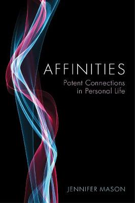 AFFINITIES: POTENT CONNECTIONS IN PERSONAL LIFE