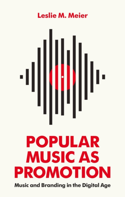 Popular Music as Promotion - Music and Branding in the Digital Age