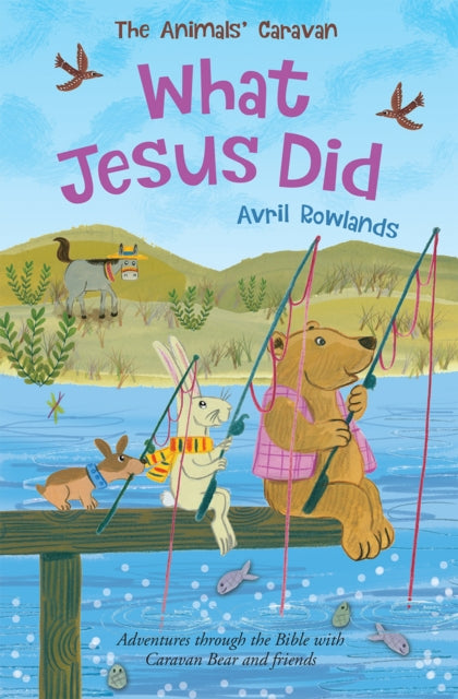 What Jesus Did - Adventures through the Bible with Caravan Bear and friends