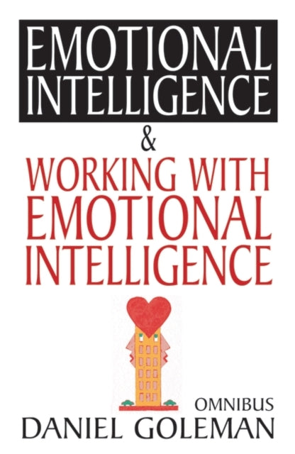 Daniel Goleman Omnibus: "Emotional Intelligence",  "Working with EQ"