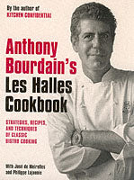 Anthony Bourdain's "Les Halles" Cookbook: Classic Bistro Cooking
