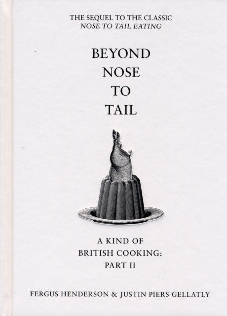 Beyond Nose to Tail: A Kind of British Cooking: Part II