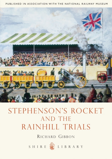 Stephenson’s Rocket and the Rainhill Trials