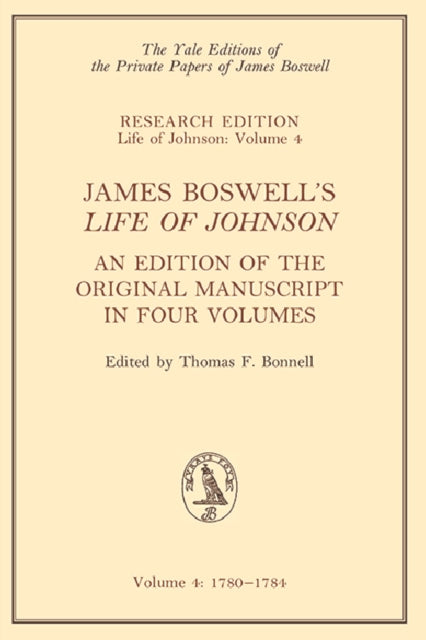 James Boswell's 'Life of Johnson' - An Edition of the Original Manuscript, in Four Volumes; Vol. 4: 1780-1784