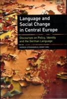 Language and Social Change in Central Europe: Discourses on Policy, Identity and the German Language