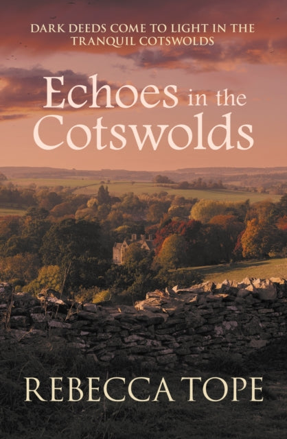 Echoes in the Cotswolds - Dark deeds come to light in the tranquil Cotswolds