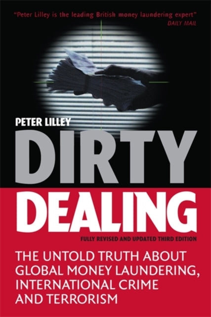 Dirty Dealing: The Untold Truth about Global Money Laundering, International Crime and Terrorism