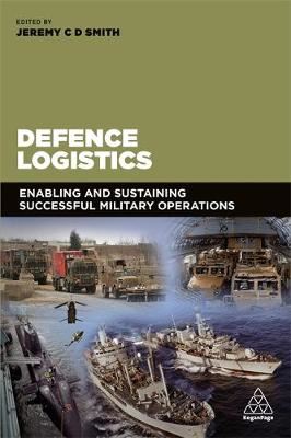 Defence Logistics-Enabling and Sustaining Successful Military Operations
