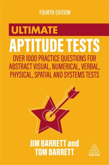 Ultimate Aptitude Tests - Over 1000 Practice Questions for Abstract Visual, Numerical, Verbal, Physical, Spatial and Systems Tests