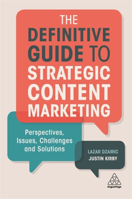 The Definitive Guide to Strategic Content Marketing - Perspectives, Issues, Challenges and Solutions