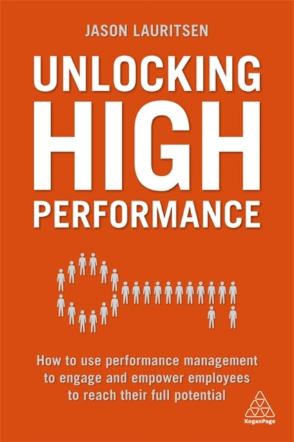 Unlocking High Performance - How to use performance management to engage and empower employees to reach their full potential