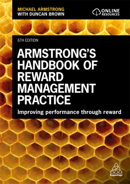 Armstrong's Handbook of Reward Management Practice - Improving Performance Through Reward