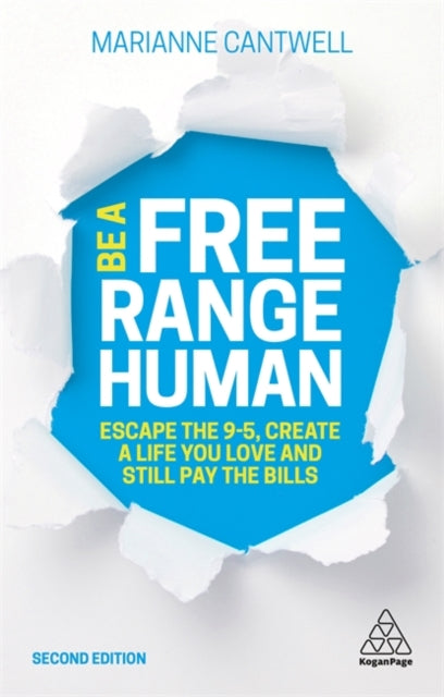 Be A Free Range Human - Escape the 9-5, Create a Life You Love and Still Pay the Bills