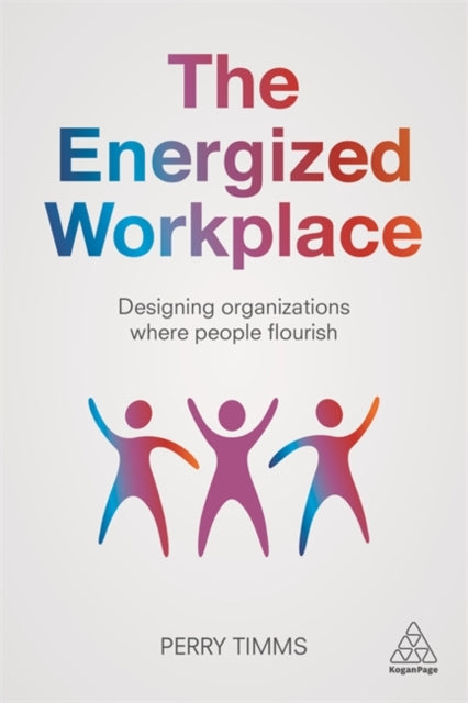 ENERGIZED WORKPLACE: DESIGNING ORGANIZATIONS