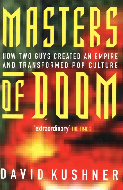 Masters Of Doom-How two guys created an empire and transformed pop culture
