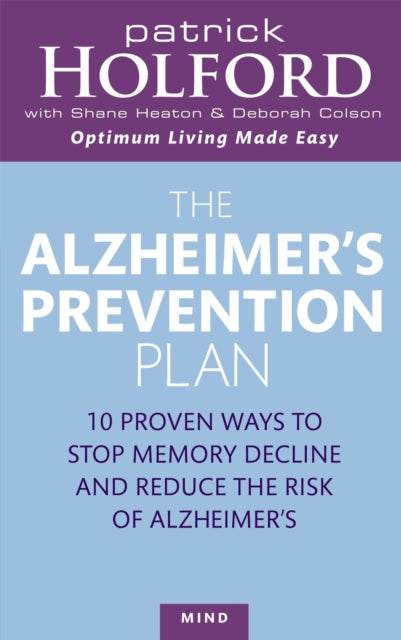 The Alzheimer's Prevention Plan: 10 proven ways to stop memory decline and reduce the risk of Alzheimer's