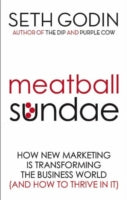 Meatball Sundae: How New Marketing is Transforming the Business World (and How to Thrive in It)