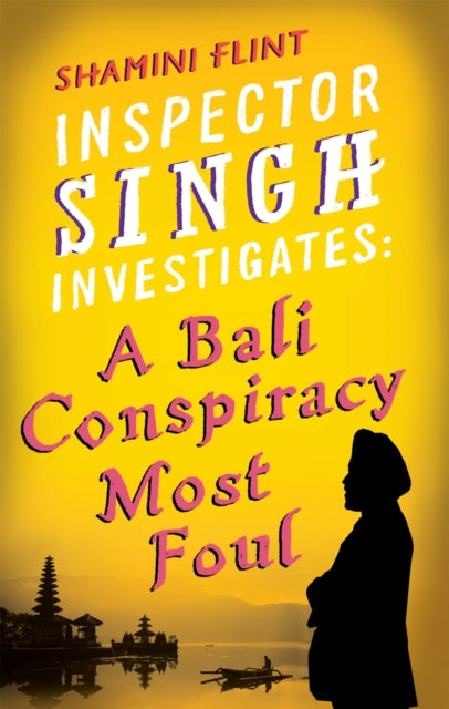 Inspector Singh Investigates: A Bali Conspiracy Most Foul: Number 2 in series