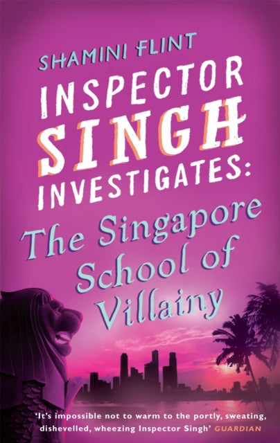 Inspector Singh Investigates: The Singapore School Of Villainy: Number 3 in series