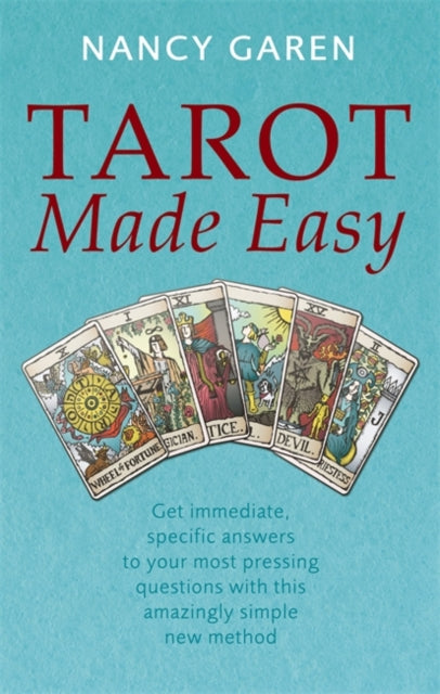 Tarot Made Easy: Get immediate, specific answers to your most pressing questions with this amazingly simple new method