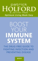 Boost Your Immune System: The drug-free guide to fighting infection and preventing disease