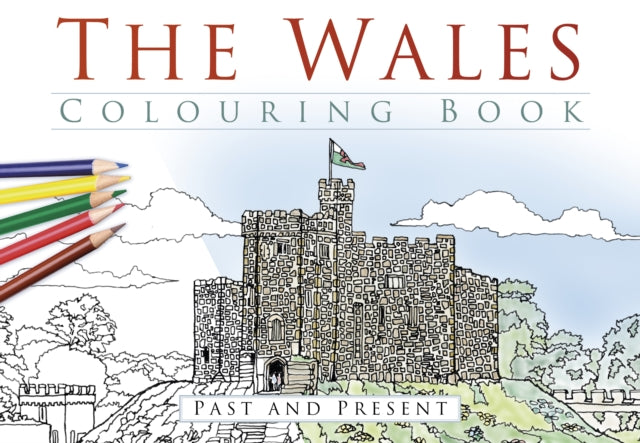 The Wales Colouring Book: Past & Present