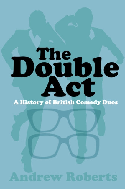 The Double Act - A History of British Comedy Duos