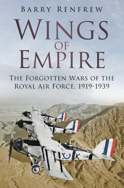 Wings of Empire - The Forgotten Wars of the Royal Air Force, 1919-1939