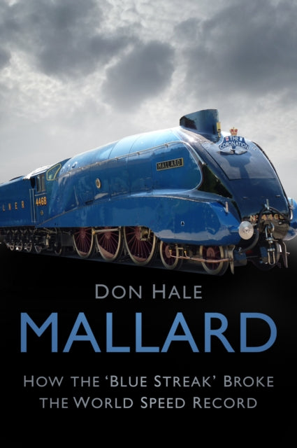 Mallard - How the `Blue Streak' Broke the World Speed Record