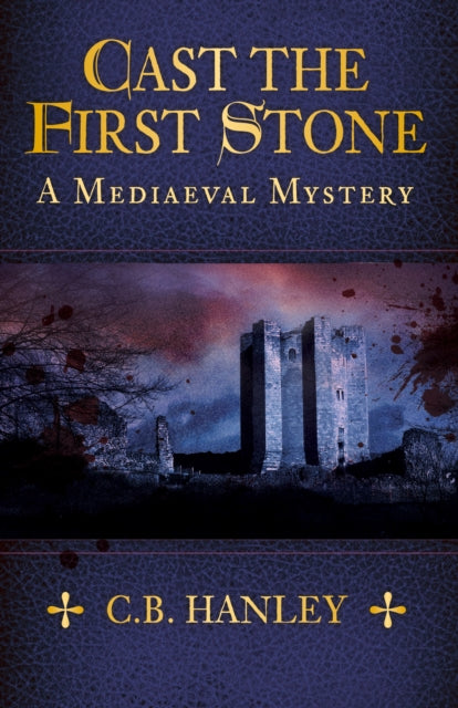 Cast the First Stone - A Mediaeval Mystery (Book 6)