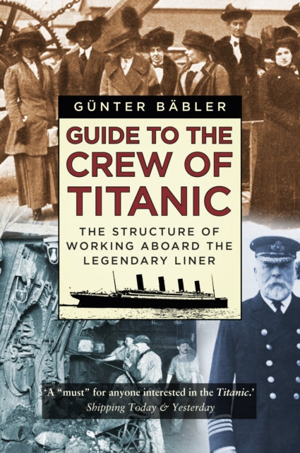 Guide to the Crew of Titanic - The Structure of Working Aboard the Legendary Liner