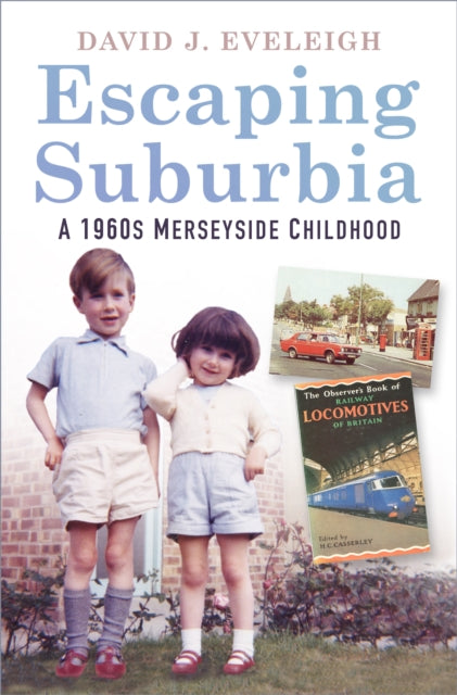 Escaping Suburbia - A 1960s Merseyside Childhood