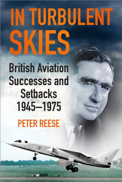 In Turbulent Skies - British Aviation Successes and Setbacks - 1945-1975