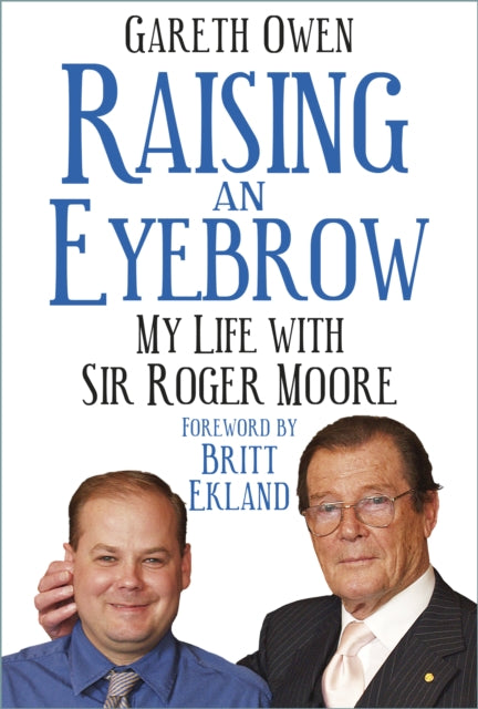 Raising an Eyebrow - My Life with Sir Roger Moore